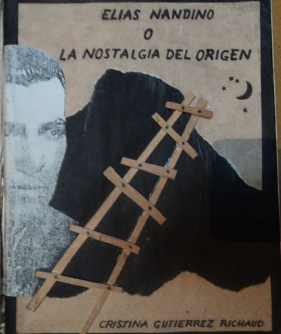 ELIAS NANDINO o LA NOSTALGIA DE ORIGEN, CRISTINA GUTIERREZ RICHAUD, 1996, LIBRO ARTESANAL, ENCUADERNACION E ILUSTRACION MANUAL, tiraje 200 ejemplares